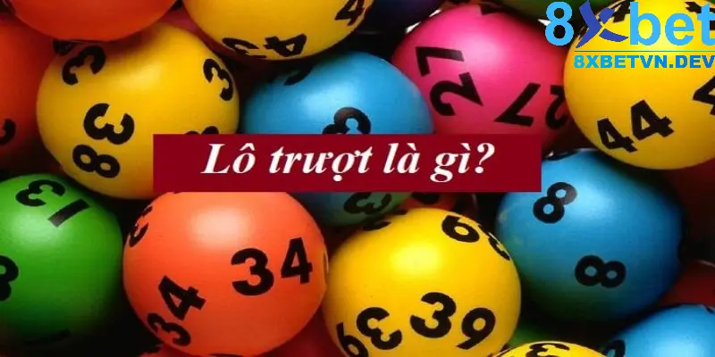 Các thông tin cơ bản xem lô trượt là gì