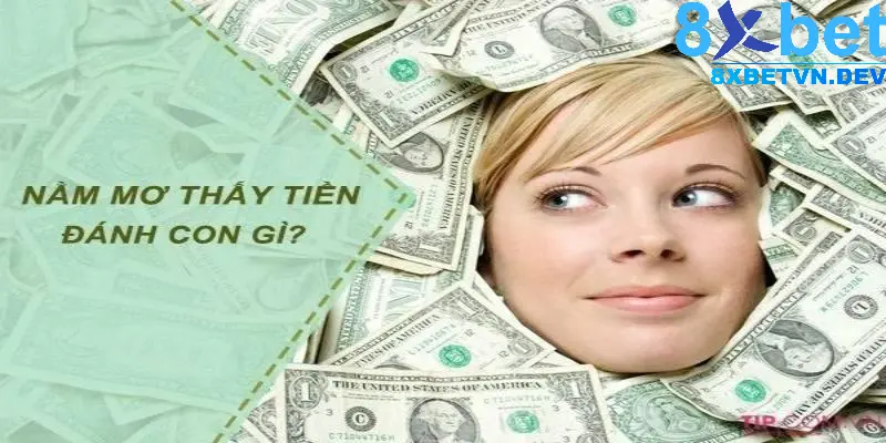 Mơ thấy tiền đánh con gì để trúng ngay cả lô lẫn đề