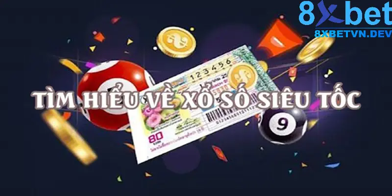 Tìm hiểu đôi chút xổ số siêu tốc